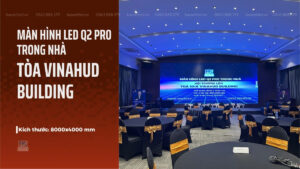 anh-bia-lap-dat-man-hinh-led-q2-pro-trong-nha-tai-vinahud-building