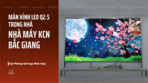 anh-lap-dat-man-hinh-led-q2-5-trong-nha-tai-nha-may-kcn-bac-giang