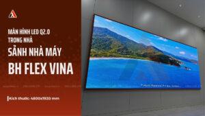 anh-bia-lap-dat-man-hinh-led-q2-trong-nha-tai-nha-may-bhflex-vina